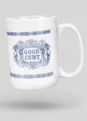 Good C*** Mug