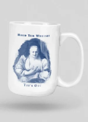 Haud Yer Wheesht Bairn Mug