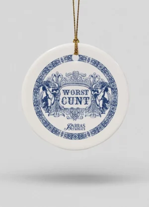 Worst C**T Ceramic Ornament